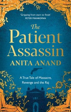 The Patient Assassin: A True Tale of Massacre, Revenge and the Raj