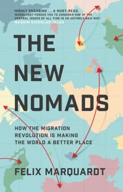 The New Nomads: How the Migration Revolution is Making the World a Better Place