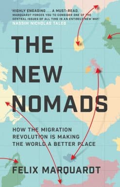The New Nomads: How the Migration Revolution is Making the World a Better Place