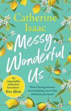 Messy, Wonderful Us: the most uplifting feelgood escapist novel you'll read this year