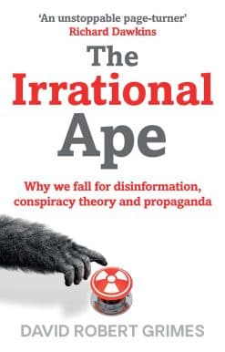 The Irrational Ape: Why We Fall for Disinformation, Conspiracy Theory and Propaganda