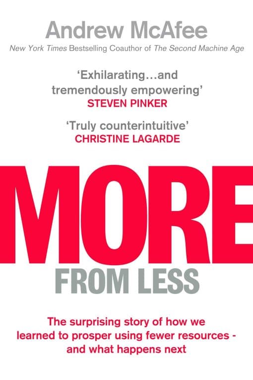 More From Less: The surprising story of how we learned to prosper using fewer resources  and what happens next