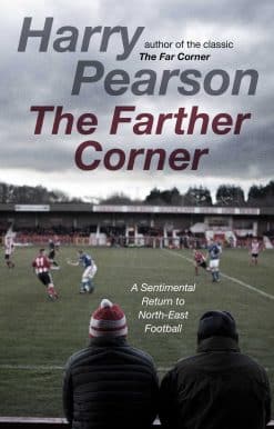 The Farther Corner: A Sentimental Return to North-East Football
