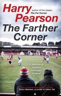 The Farther Corner: A Sentimental Return to North-East Football