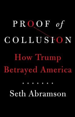 Proof of Collusion: How Trump Betrayed America