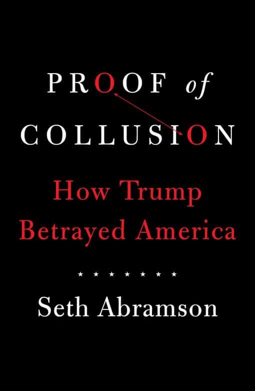 Proof of Collusion: How Trump Betrayed America