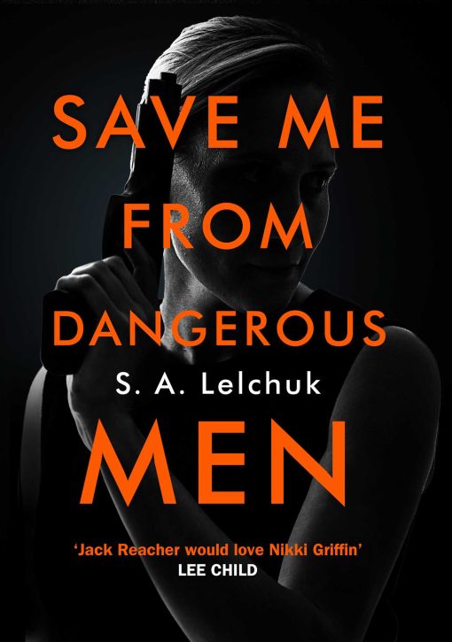 Save Me from Dangerous Men: The new Lisbeth Salander who Jack Reacher would love! A must-read for 2019