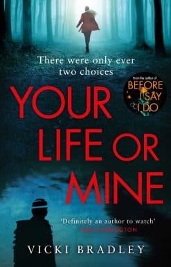 Your Life or Mine: The new gripping thriller from the author of Before I Say I Do