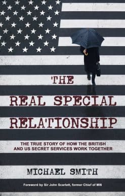 The Real Special Relationship: The True Story of How the British and US Secret Services Work Together