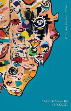 I Would Leave Me If I Could: A Collection of Poetry