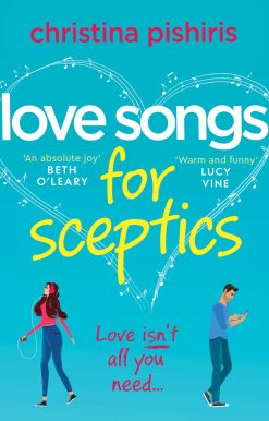 Love Songs for Sceptics: A laugh-out-loud love story you won't want to miss!