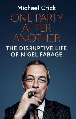 One Party After Another: The Disruptive Life of Nigel Farage