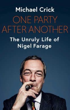 One Party After Another: The Disruptive Life of Nigel Farage