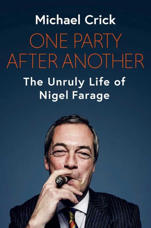 One Party After Another: The Disruptive Life of Nigel Farage