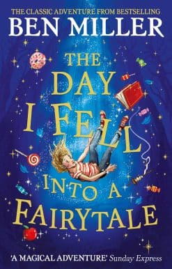 The Day I Fell Into a Fairytale: The Bestselling Classic Adventure from Ben Miller