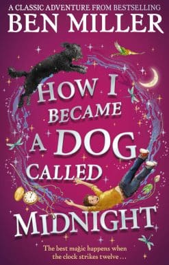 How I Became a Dog Called Midnight: A magical adventure from the bestselling author of The Day I Fell Into a Fairytale