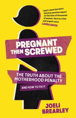 Pregnant Then Screwed: The Truth About the Motherhood Penalty and How to Fix It