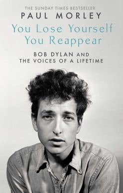 You Lose Yourself You Reappear: The Many Voices of Bob Dylan