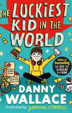 The Luckiest Kid in the World: The brand-new comedy adventure from the author of The Day the Screens Went Blank