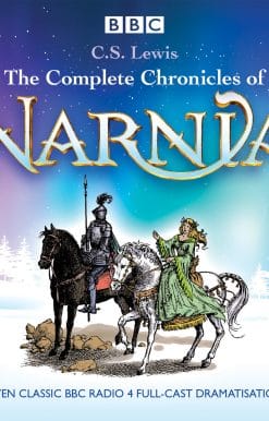 The Complete Chronicles of Narnia: The Classic BBC Radio 4 Full-Cast Dramatisations