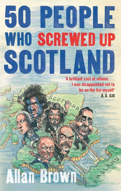 50 People Who Screwed Up Scotland 3 50 People Who Screwed Up Scotland