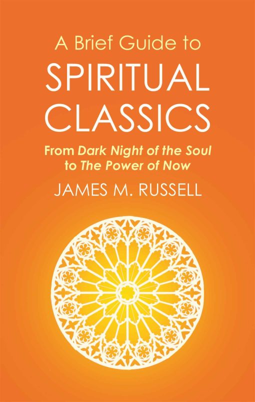 A Brief Guide to Spiritual Classics: From Dark Night of the Soul to The Power of Now 3 A Brief Guide to Spiritual Classics: From Dark Night of the Soul to The Power of Now