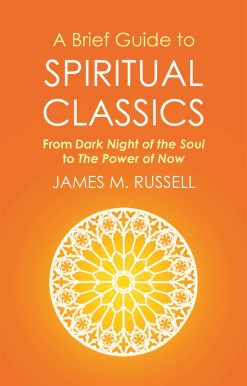 A Brief Guide to Spiritual Classics: From Dark Night of the Soul to The Power of Now