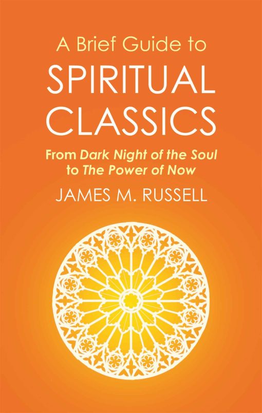 A Brief Guide to Spiritual Classics: From Dark Night of the Soul to The Power of Now