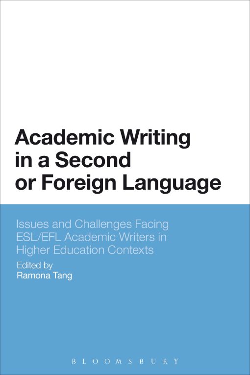 Academic Writing in a Second or Foreign Language: Issues and Challenges Facing ESL/EFL Academic Writers in Higher Education Contexts