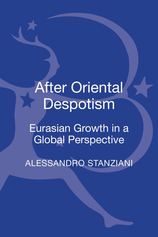 After Oriental Despotism: Eurasian Growth in a Global Perspective