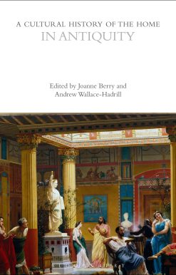 A Cultural History of the Home in Antiquity