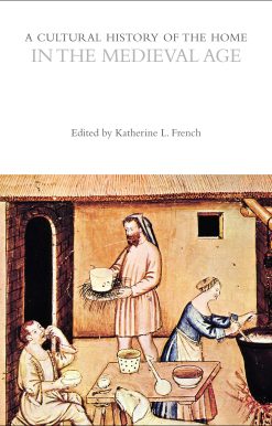 A Cultural History of the Home in the Medieval Age