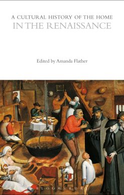 A Cultural History of the Home in the Renaissance