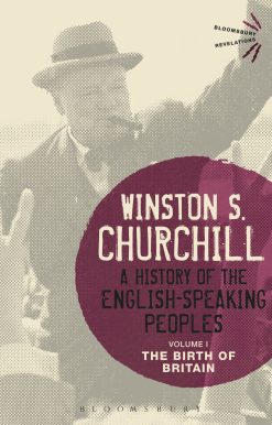 A History of the English-Speaking Peoples Volume I: The Birth of Britain