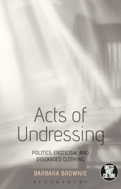 Acts of Undressing: Politics, Eroticism, and Discarded Clothing