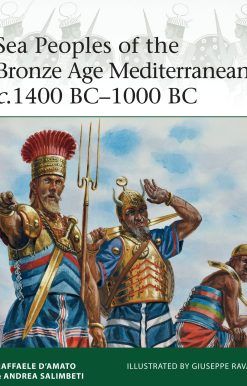 Sea Peoples of the Bronze Age Mediterranean c.1400 BCâ€“1000 BC
