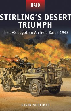 Stirlingâ  Desert Triumph: The SAS Egyptian Airfield Raids 1942