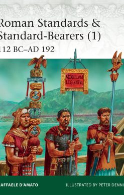 Roman Standards & Standard-Bearers (1): 112 BCâ€“AD 192