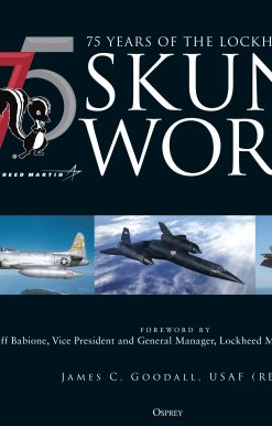 75 years of the Lockheed Martin Skunk Works