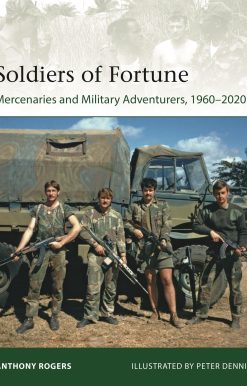 Soldiers of Fortune: Mercenaries and Military Adventurers, 1960–2020