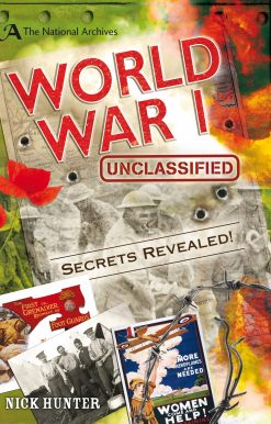 The National Archives: World War I: The Story Behind the War that Shook the World
