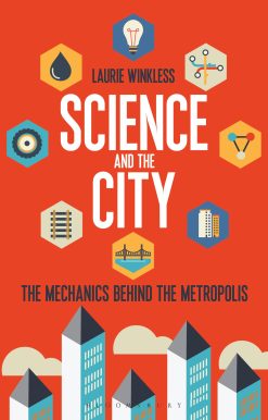 Science and the City: The Mechanics Behind the Metropolis