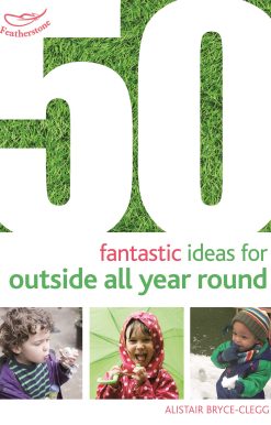 50 Fantastic Ideas for Outside All Year Round