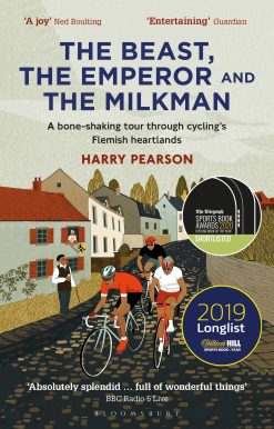 The Beast, the Emperor and the Milkman: A Bone-shaking Tour through Cyclingâ Flemish Heartlands