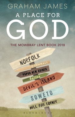 A Place for God: The Mowbray Lent Book 2018
