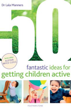50 Fantastic Ideas for Getting Children Active
