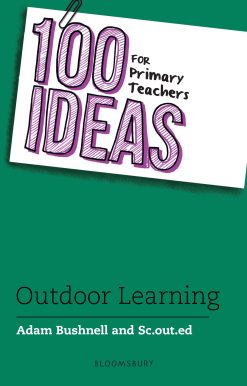 100 Ideas for Primary Teachers: Outdoor Learning