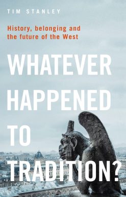 Whatever Happened to Tradition?: History, Belonging and the Future of the West