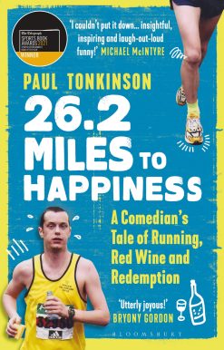 26.2 Miles to Happiness: A Comedianâ  Tale of Running, Red Wine and Redemption