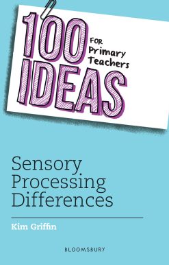 100 Ideas for Primary Teachers: Sensory Processing Differences